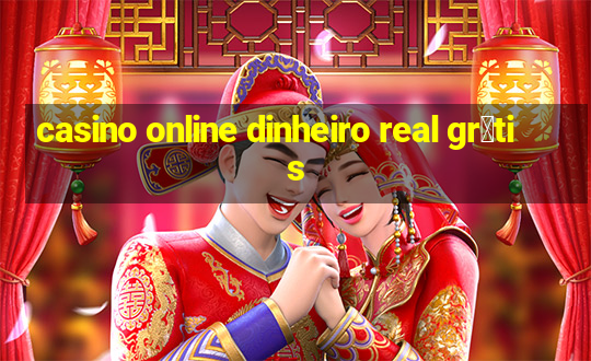 casino online dinheiro real gr谩tis