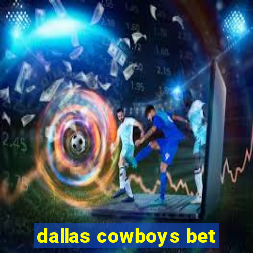 dallas cowboys bet