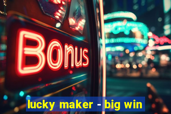 lucky maker - big win