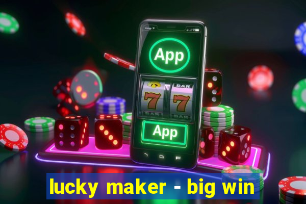 lucky maker - big win