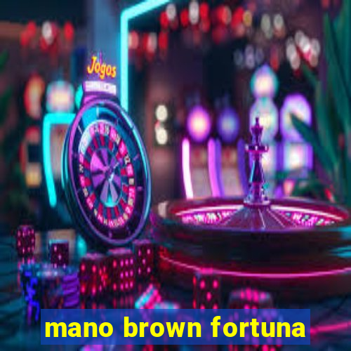 mano brown fortuna