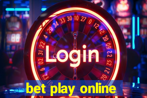 bet play online