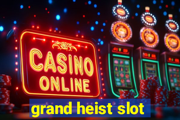 grand heist slot