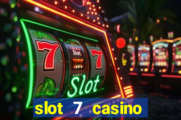 slot 7 casino bonus code