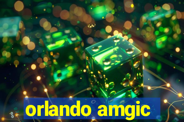 orlando amgic