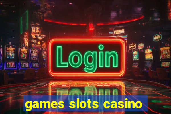 games slots casino