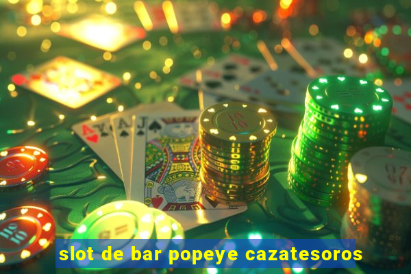 slot de bar popeye cazatesoros