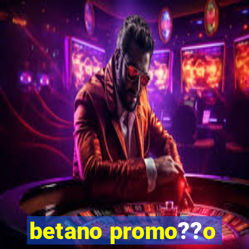 betano promo??o