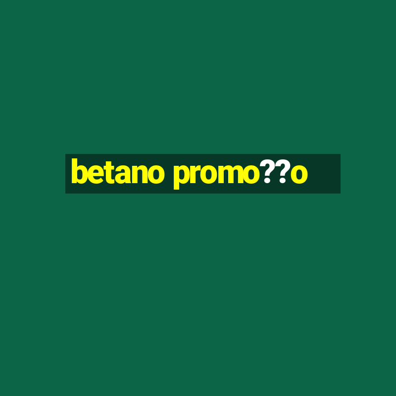 betano promo??o