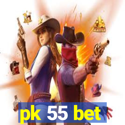 pk 55 bet