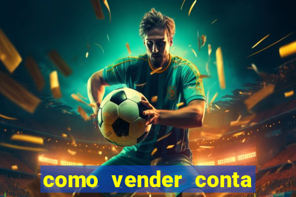 como vender conta de jogo