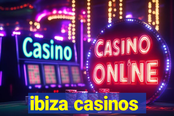 ibiza casinos