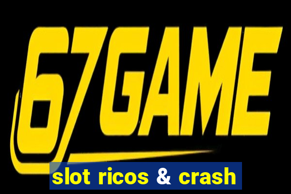 slot ricos & crash