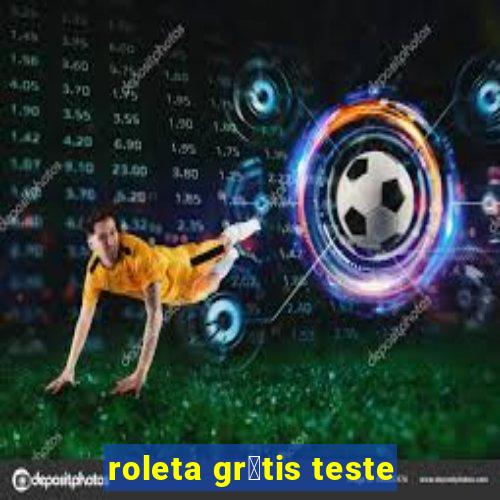 roleta gr谩tis teste