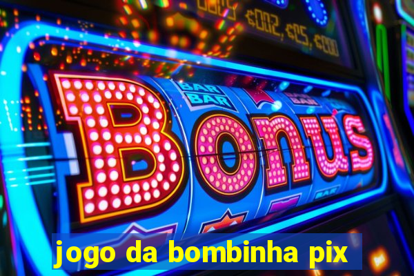 jogo da bombinha pix