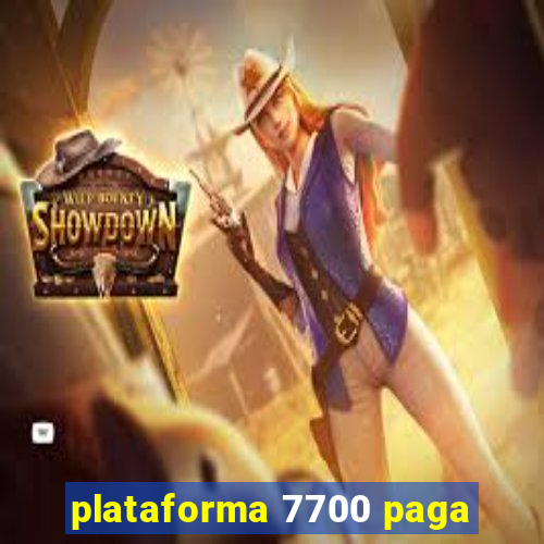 plataforma 7700 paga