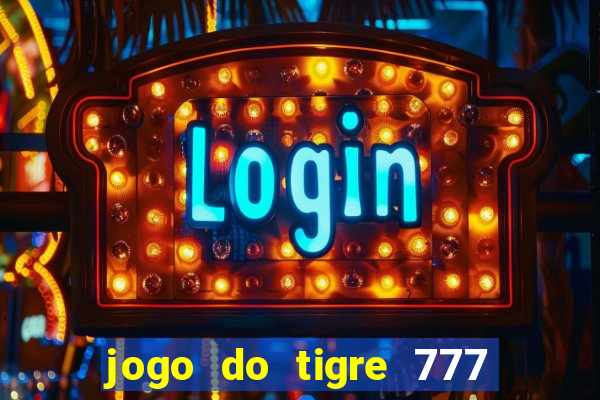 jogo do tigre 777 5 reais