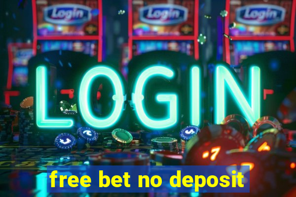 free bet no deposit