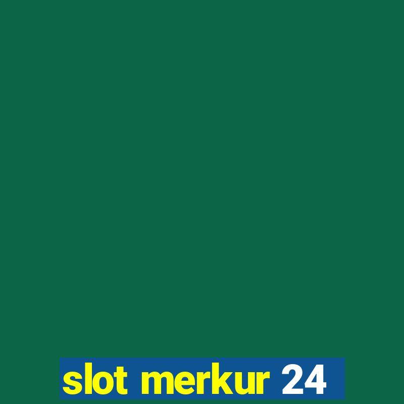 slot merkur 24