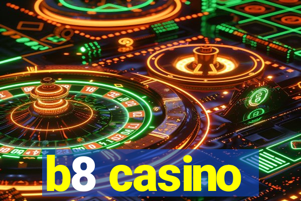 b8 casino