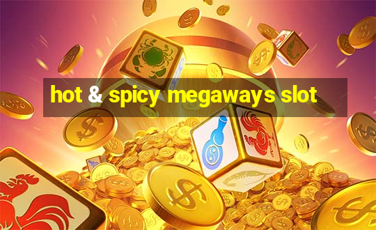 hot & spicy megaways slot