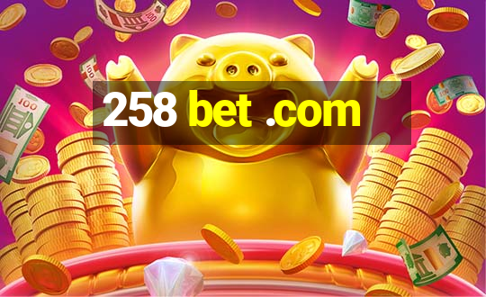 258 bet .com