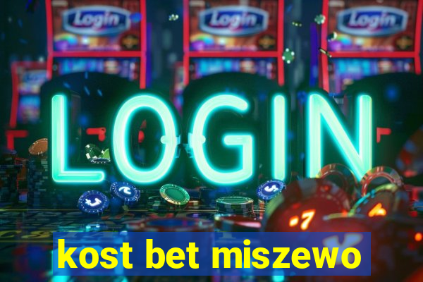 kost bet miszewo