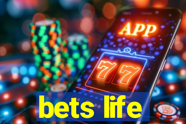 bets life