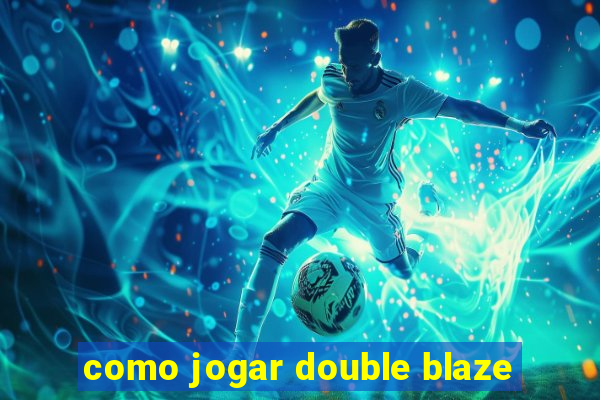 como jogar double blaze