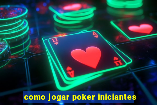 como jogar poker iniciantes