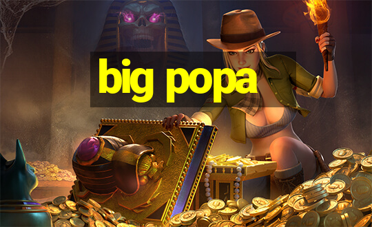 big popa