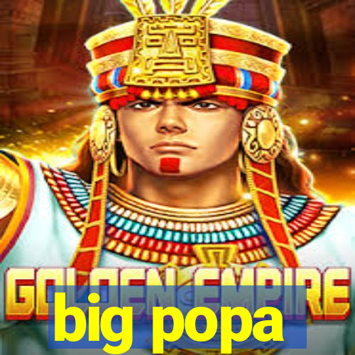 big popa