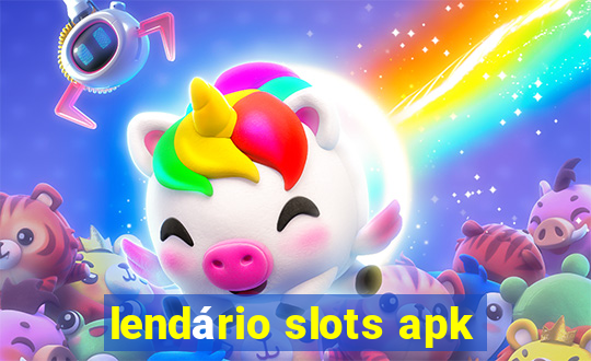 lendário slots apk