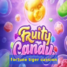 fortune tiger cassion