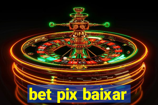 bet pix baixar