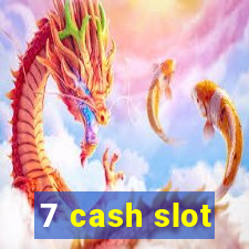 7 cash slot