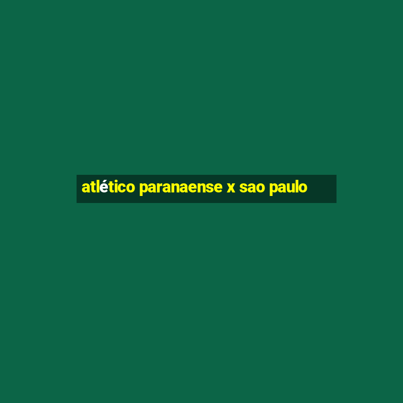 atlético paranaense x sao paulo