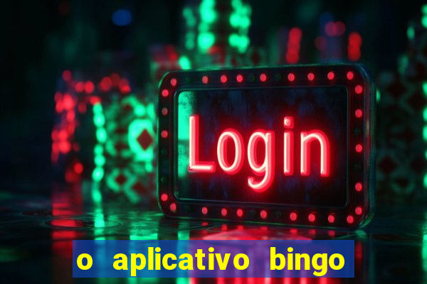 o aplicativo bingo paga mesmo