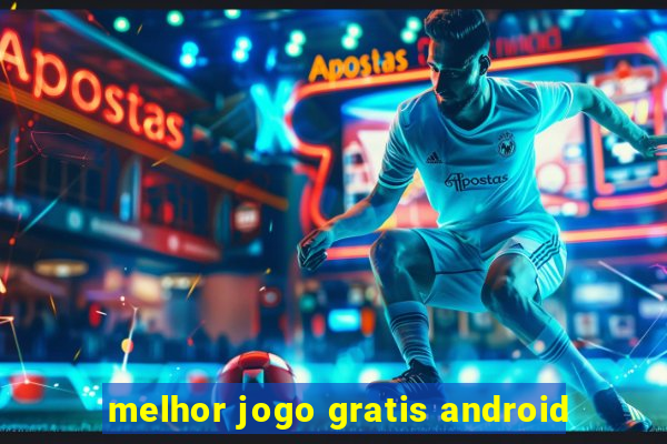 melhor jogo gratis android