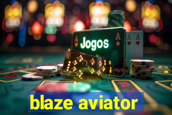 blaze aviator