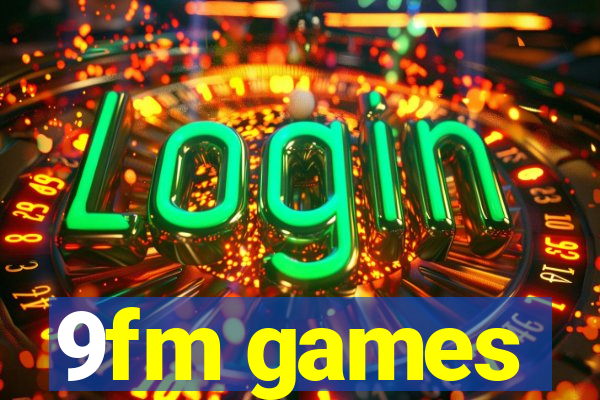 9fm games