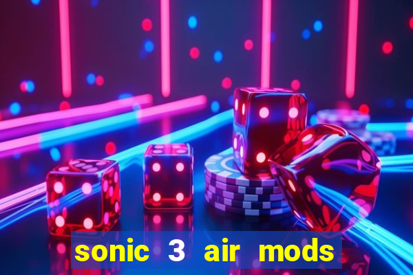 sonic 3 air mods extra slot unlimited