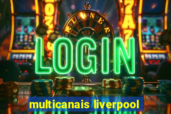 multicanais liverpool