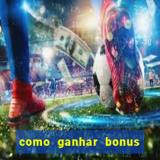 como ganhar bonus na bet