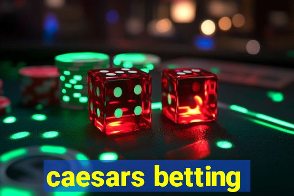 caesars betting