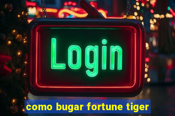 como bugar fortune tiger