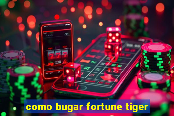 como bugar fortune tiger