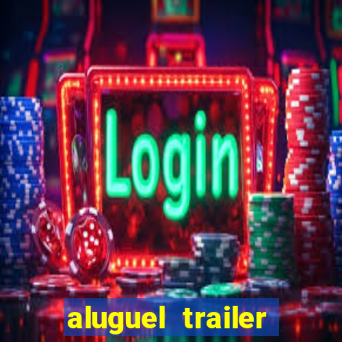 aluguel trailer porto alegre