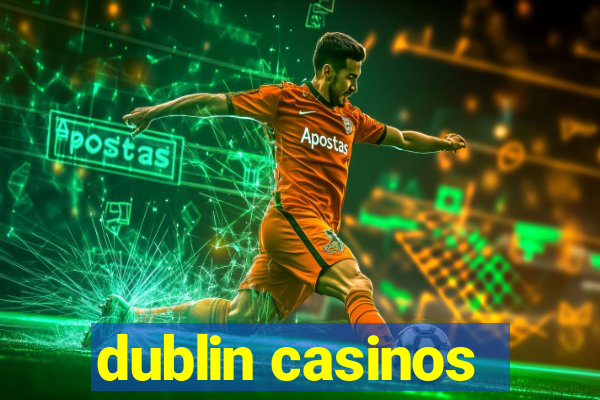 dublin casinos