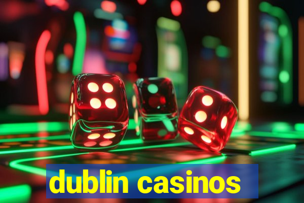 dublin casinos